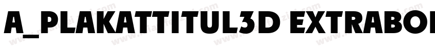 a_PlakatTitul3D ExtraBold字体转换